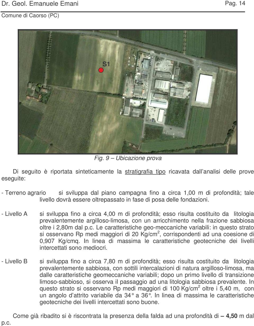 profondità; tale livello dovrà essere oltrepassato in fase di posa delle fondazioni.