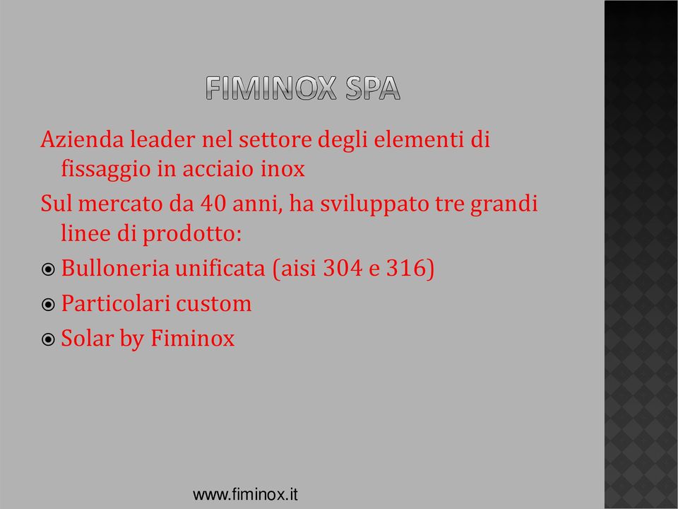 tre grandi linee di prodotto: Bulloneria unificata (aisi