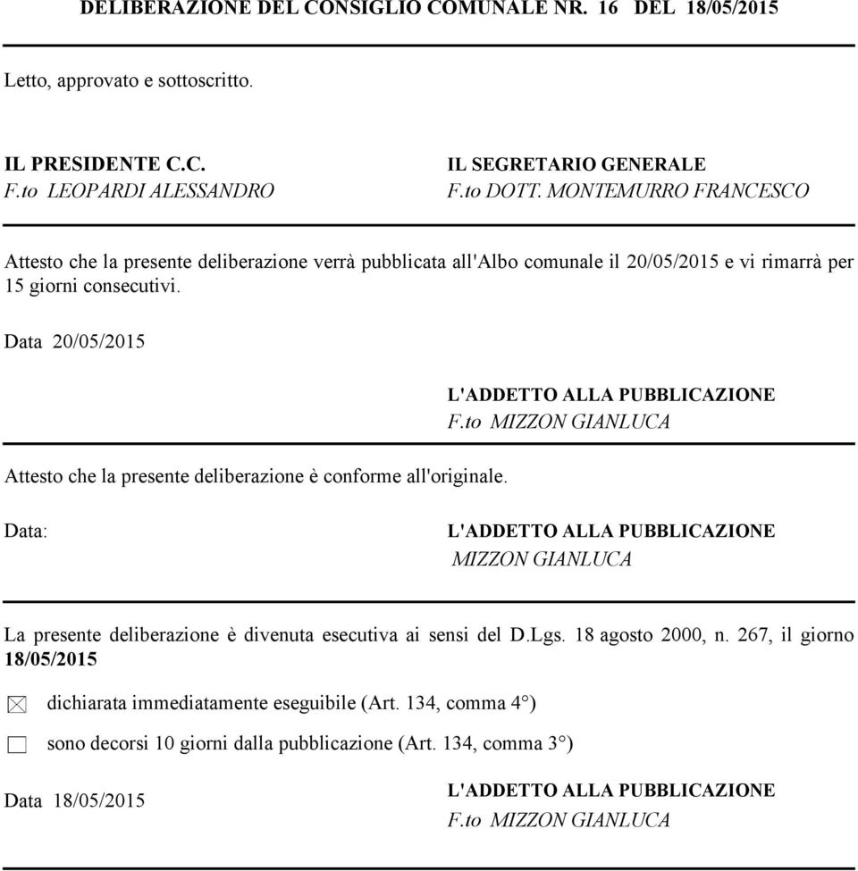 Data 20/05/2015 Attesto che la presente deliberazione è conforme all'originale. L'ADDETTO ALLA PUBBLICAZIONE F.