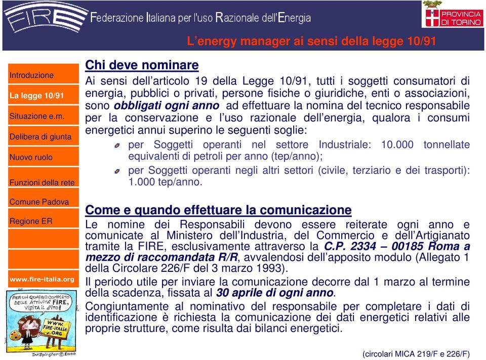 seguenti soglie: per Soggetti operanti nel settore Industriale: 10.