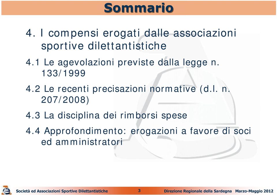 2 Le recenti precisazioni normative (d.l. n. 207/2008) 4.