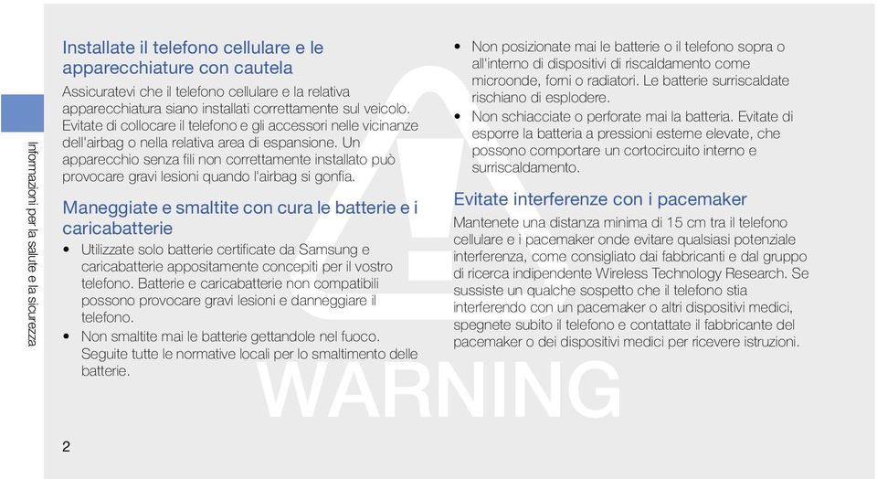 Un apparecchio senza fili non correttamente installato può provocare gravi lesioni quando l'airbag si gonfia.