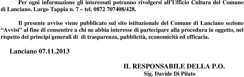 Il presente avviso viene pubblicato sul sito istituzionale del Comune di Lanciano sezione Avvisi al fine di consentire a