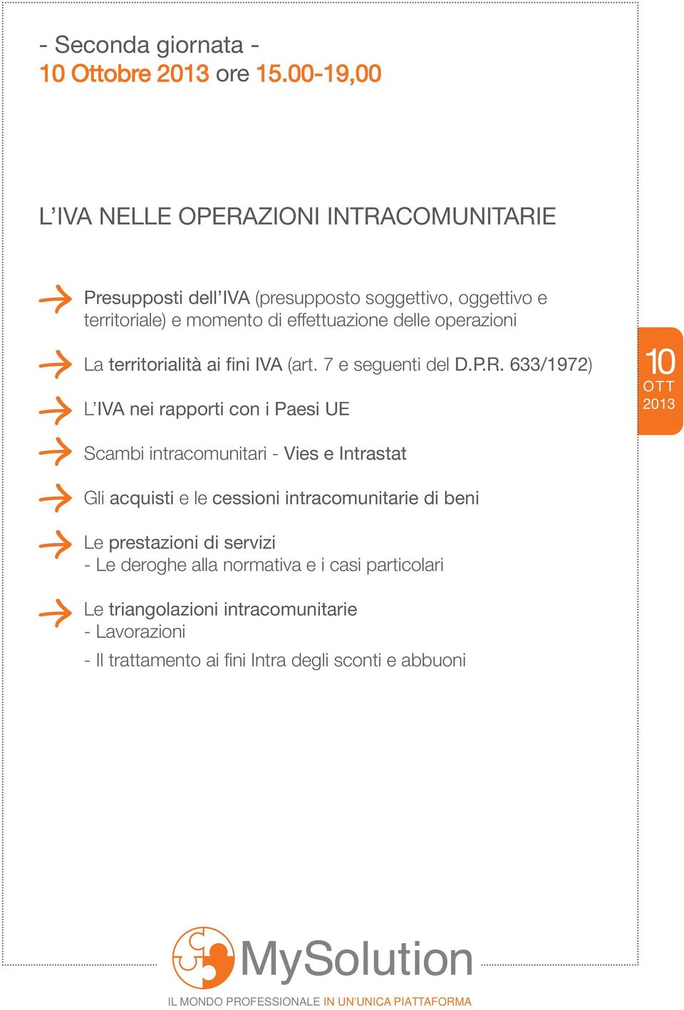 effettuazione delle operazioni La territorialità ai fini IVA (art. 7 e seguenti del D.P.R.