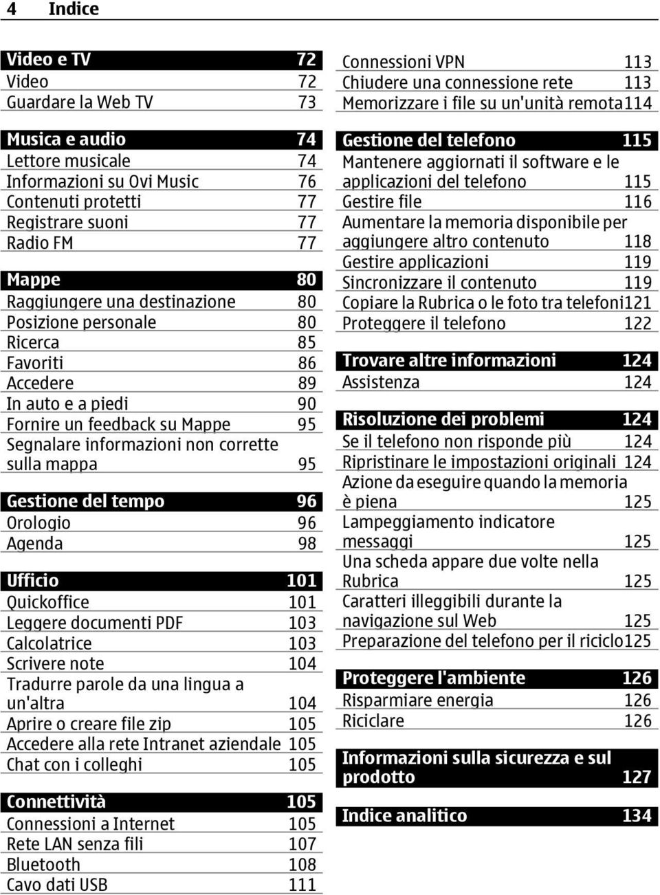 Orologio 96 Agenda 98 Ufficio 101 Quickoffice 101 Leggere documenti PDF 103 Calcolatrice 103 Scrivere note 104 Tradurre parole da una lingua a un'altra 104 Aprire o creare file zip 105 Accedere alla