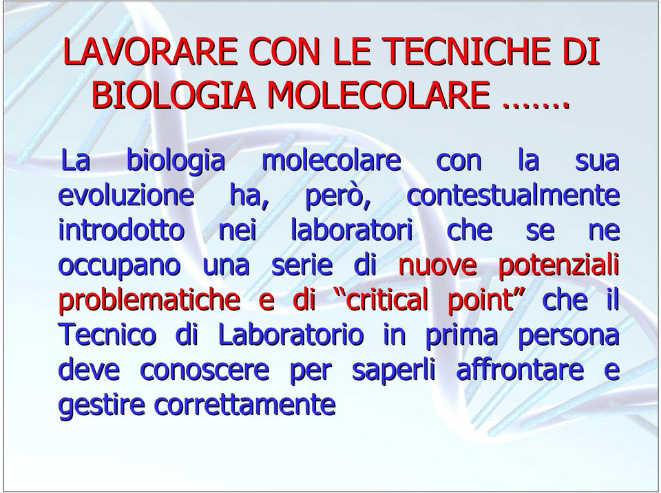 nei laboratori che se ne occupano una serie di nuove potenziali problematiche e di