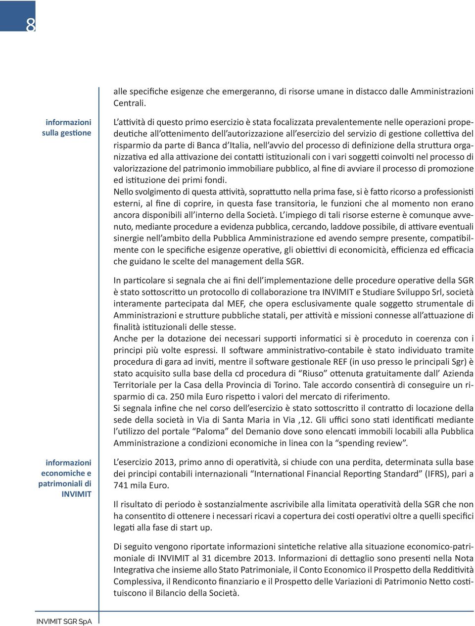 gestione collettiva del risparmio da parte di Banca d Italia, nell avvio del processo di definizione della struttura organizzativa ed alla attivazione dei contatti istituzionali con i vari soggetti