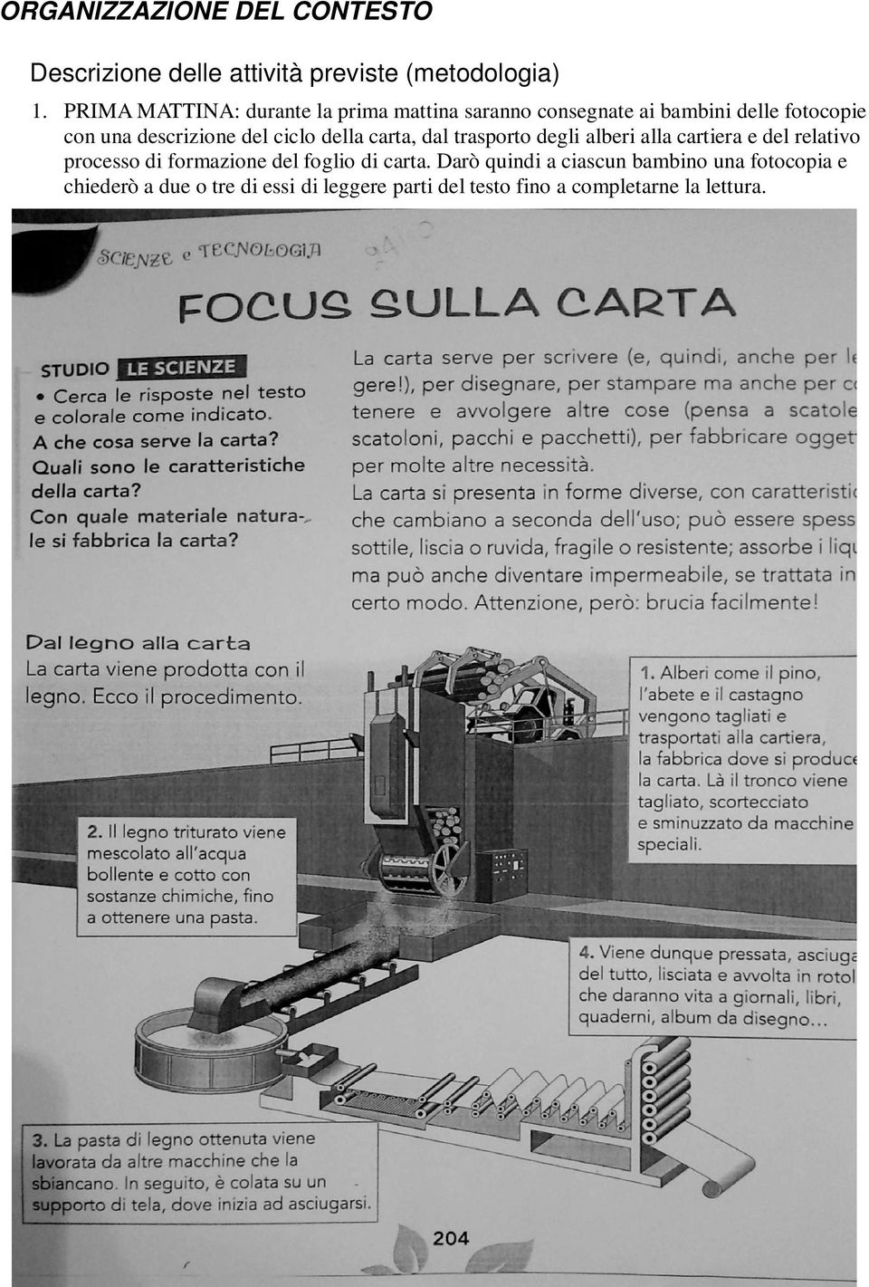 ciclo della carta, dal trasporto degli alberi alla cartiera e del relativo processo di formazione del foglio