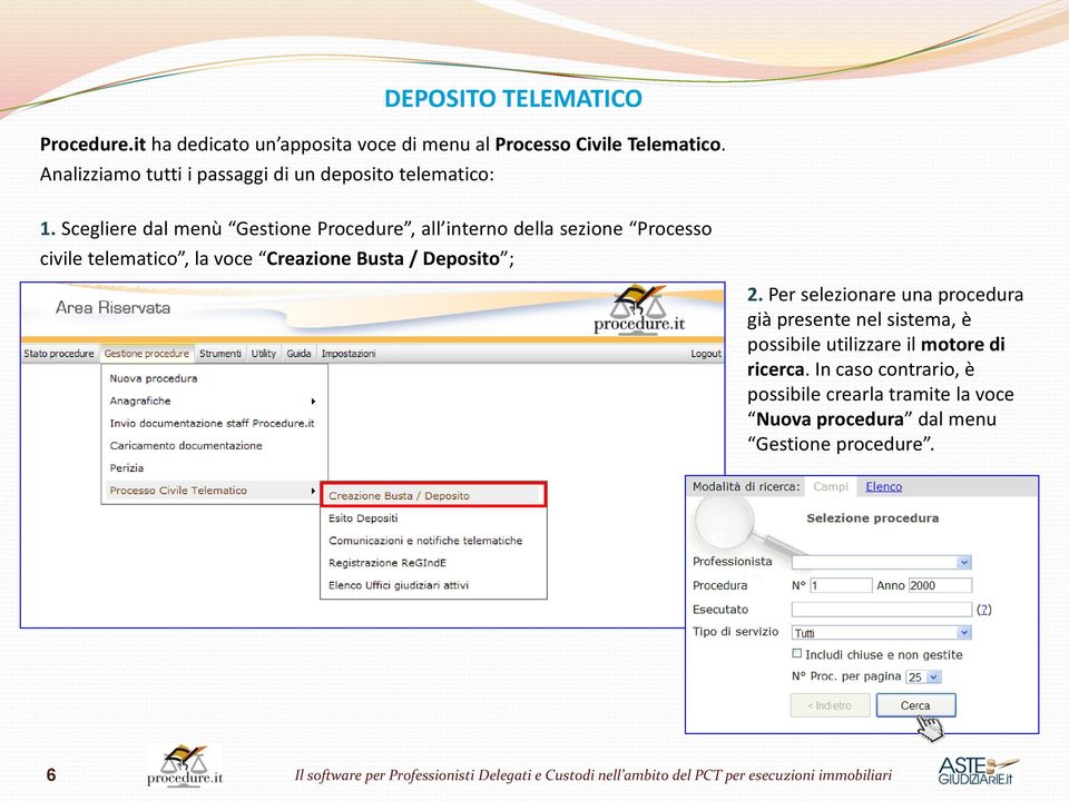 Scegliere dal menù Gestione Procedure, all interno della sezione Processo civile telematico, la voce Creazione Busta /