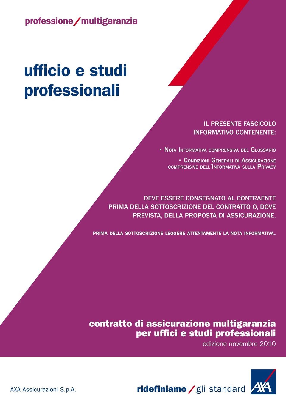 della sottoscrizione del contratto o, dove prevista, della proposta di assicurazione.