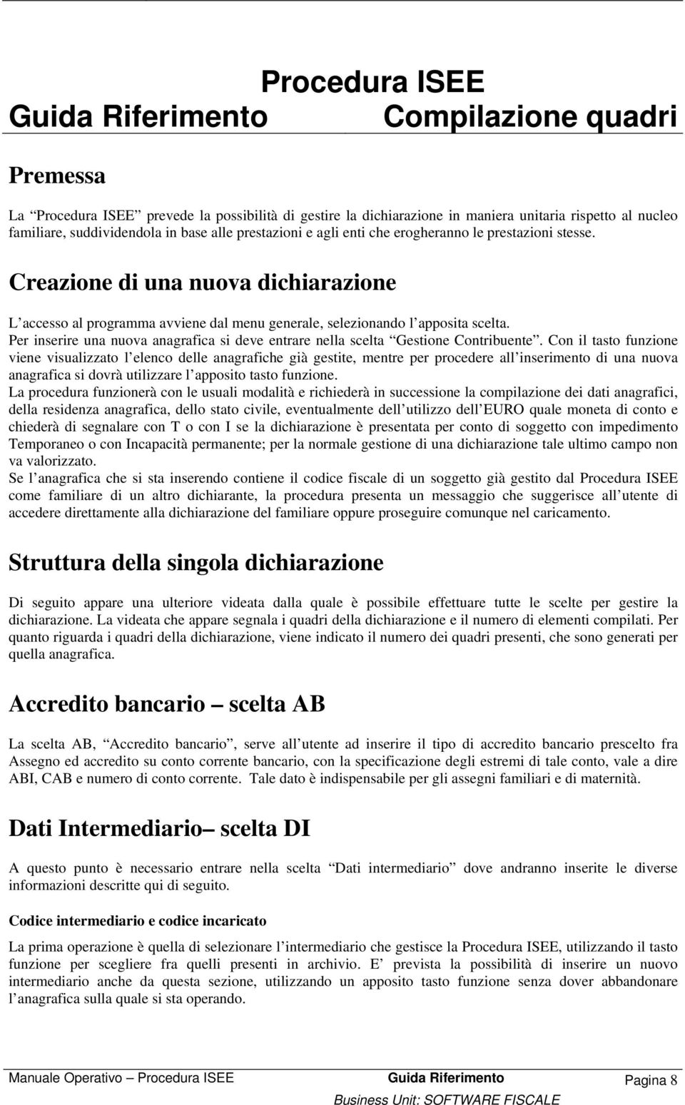 Per inserire una nuova anagrafica si deve entrare nella scelta Gestione Contribuente.