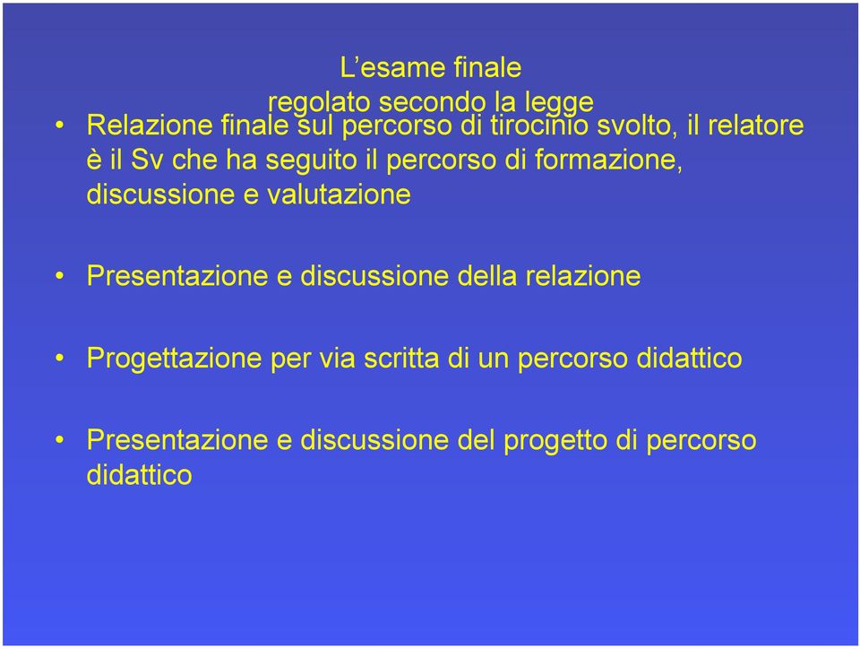 valutazione Presentazione e discussione della relazione Progettazione per via scritta