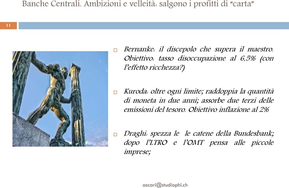 Obiettivo: tasso disoccupazione al 6,5% (con l effetto ricchezza?