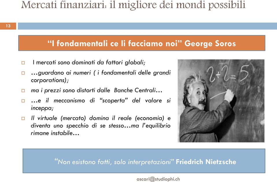 dalle Banche Centrali e il meccanismo di scoperta del valore si inceppa; Il virtuale (mercato) domina il reale (economia)