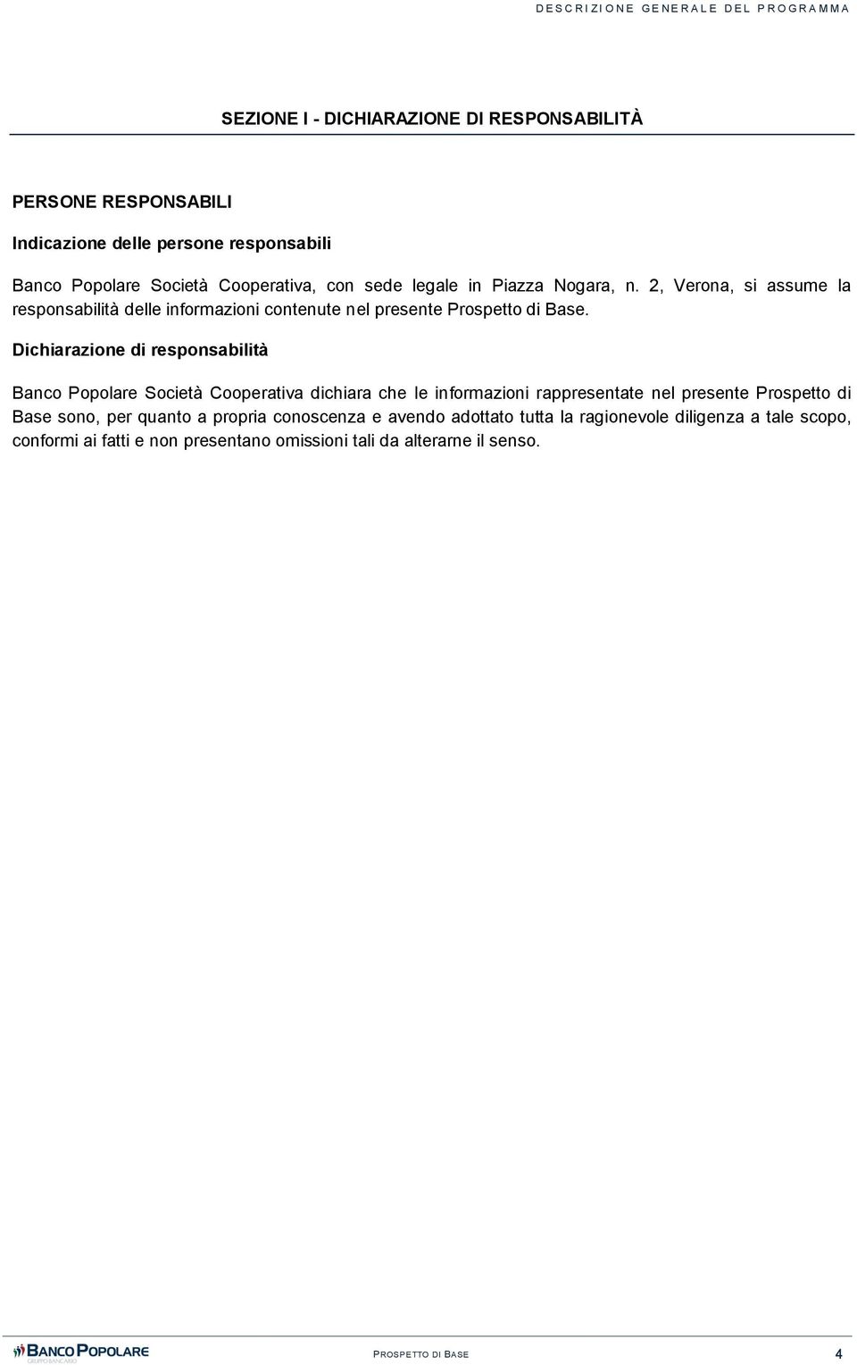 2, Verona, si assume la responsabilità delle informazioni contenute nel presente Prospetto di Base.