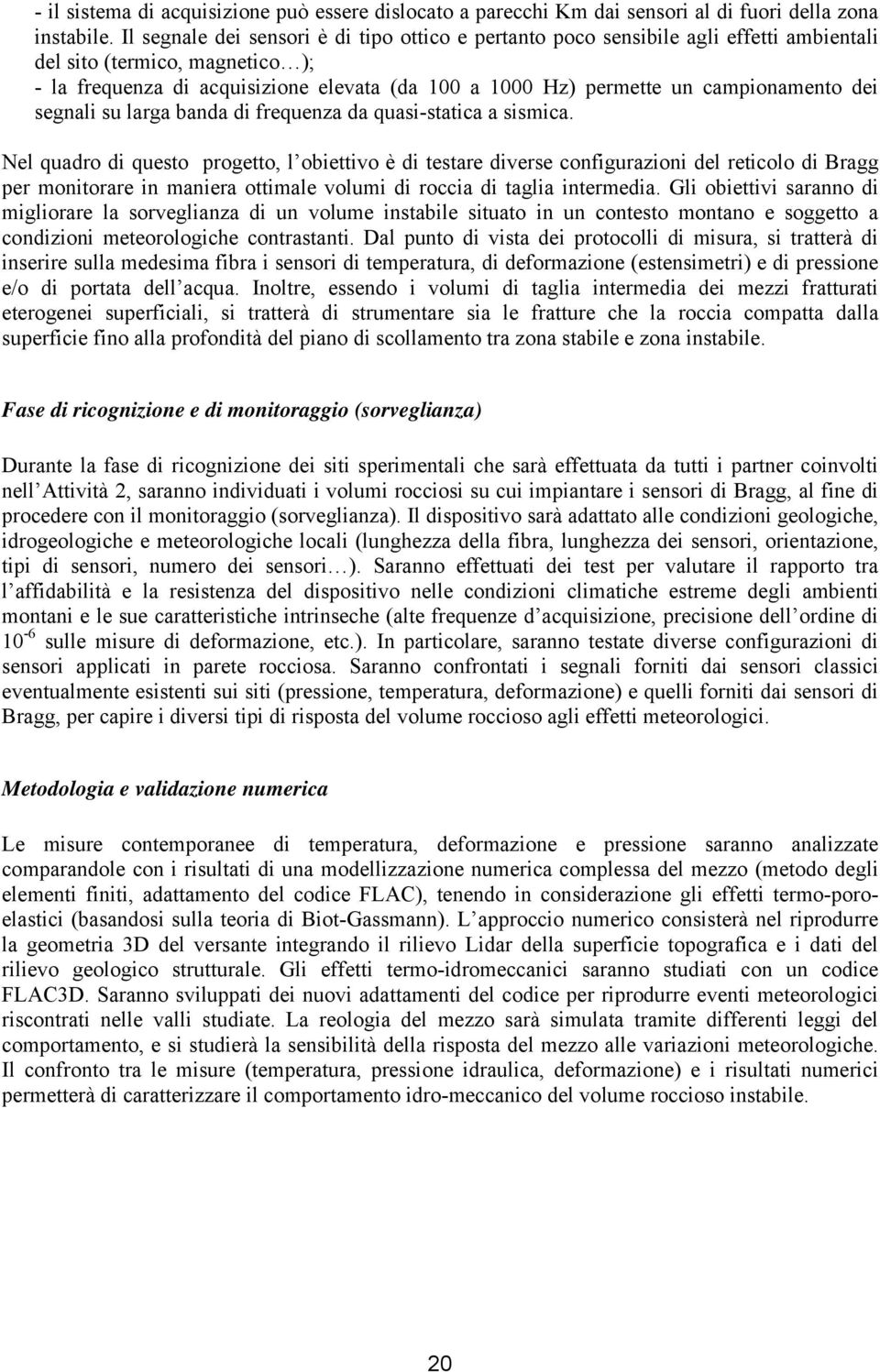 campionamento dei segnali su larga banda di frequenza da quasi-statica a sismica.