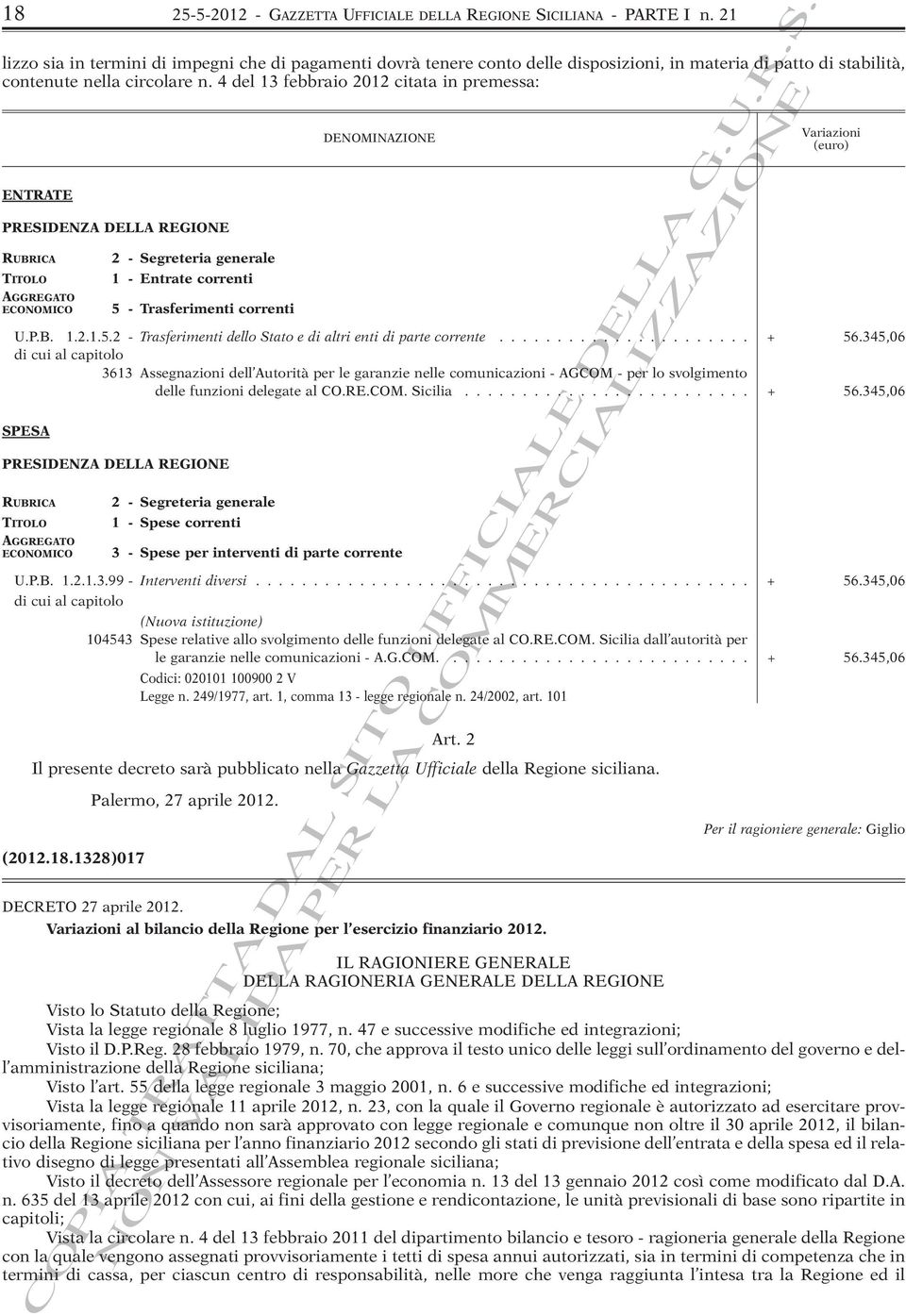 4 del 13 febbraio 2012 citata in premessa: ENTRATE PRESIDENZA DELLA REGIONE RUBRICA TITOLO AGGREGATO ECONOMICO 2 - Segreteria generale 1 - Entrate correnti 5 