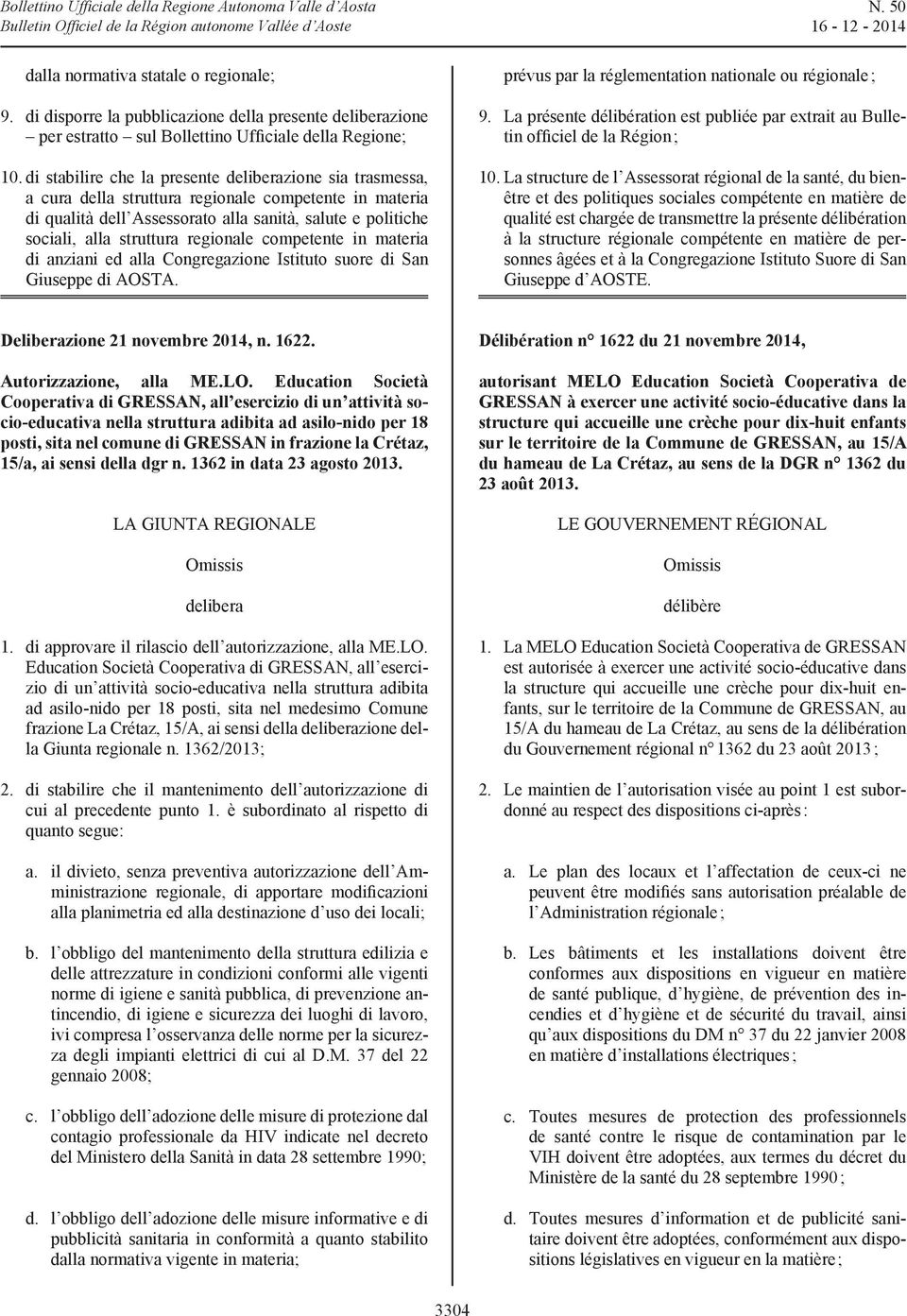 Education Società Cooperativa di GRESSAN, all esercizio di un attività socio-educativa nella struttura adibita ad asilo-nido per 18 posti, sita nel comune di GRESSAN in frazione la Crétaz, 15/a, ai