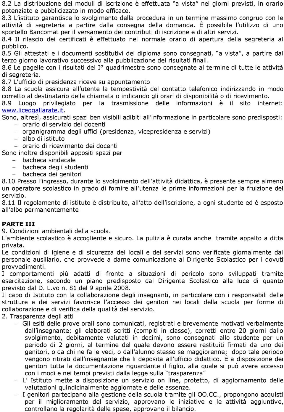 È possibile l utilizzo di uno sportello Bancomat per il versamento dei contributi di iscrizione e di altri servizi.ui 8.