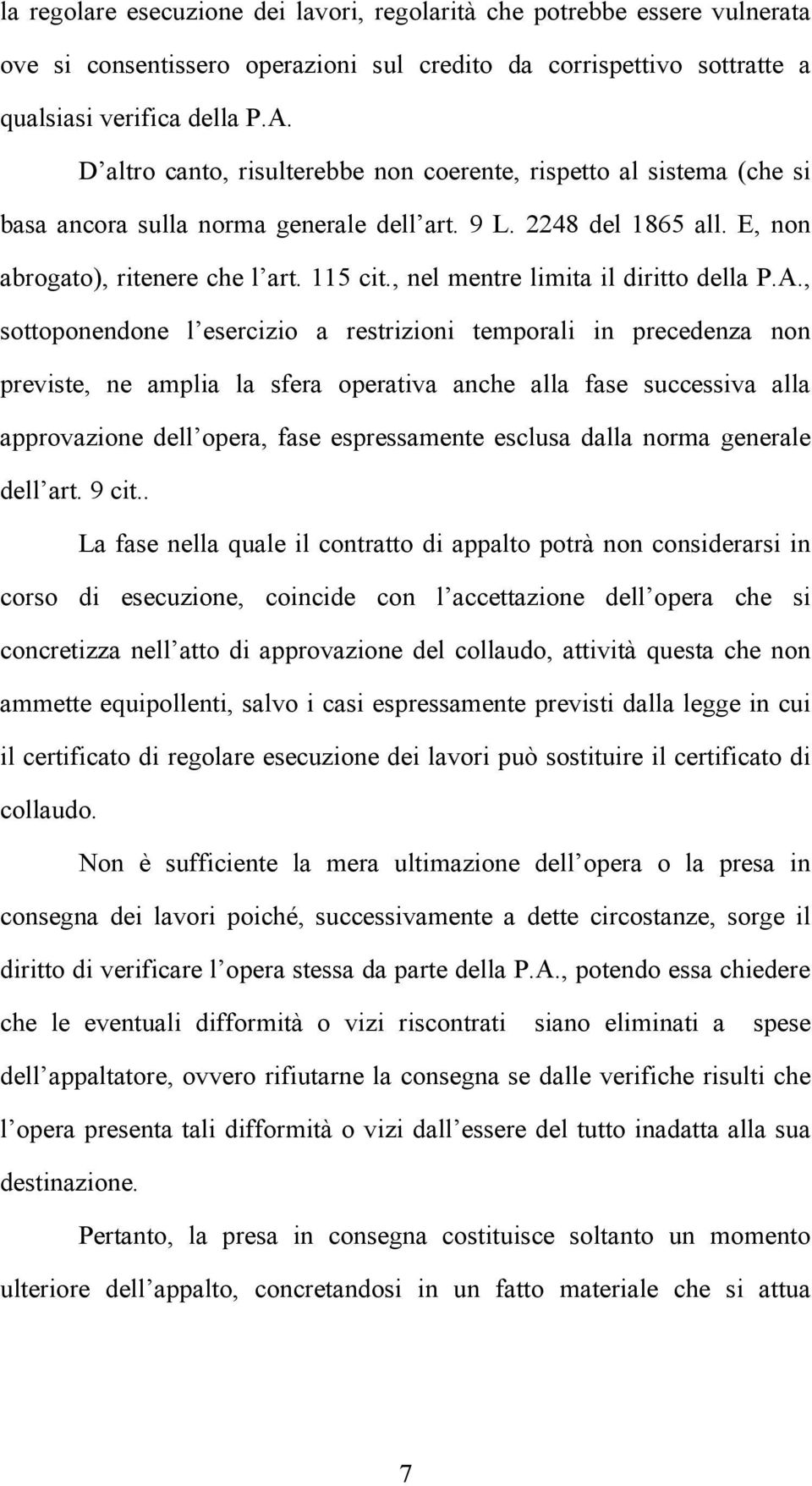 , nel mentre limita il diritto della P.A.