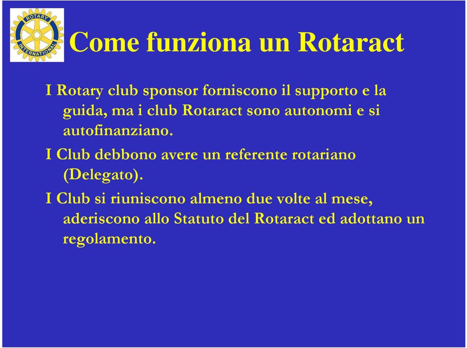 I Club debbono avere un referente rotariano (Delegato).