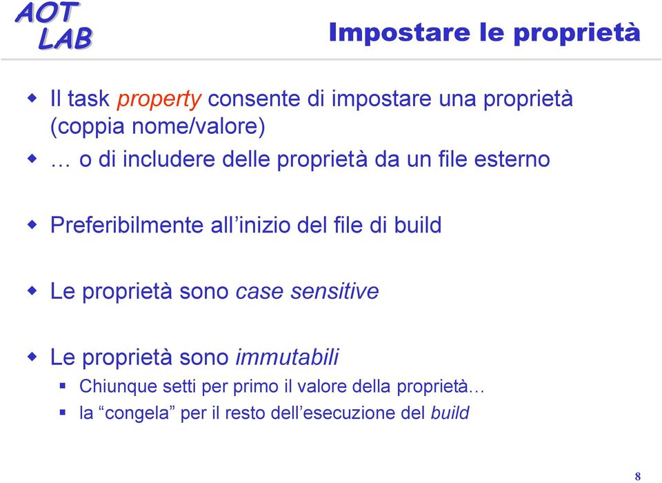 inizio del file di build Le proprietà sono case sensitive Le proprietà sono immutabili