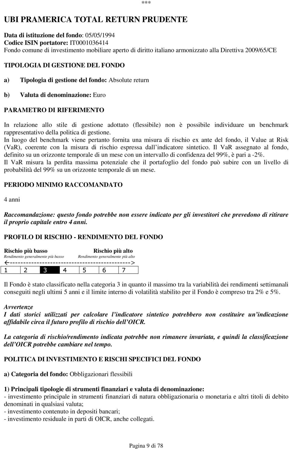 gestione adottato (flessibile) non è possibile individuare un benchmark rappresentativo della politica di gestione.