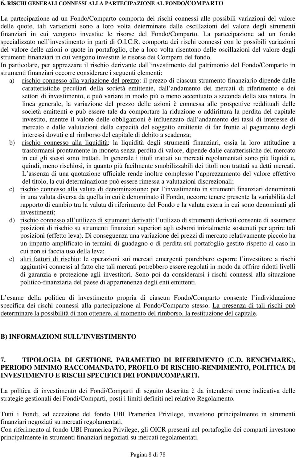 La partecipazione ad un fondo specializzato nell investimento in parti di O.I.C.R.