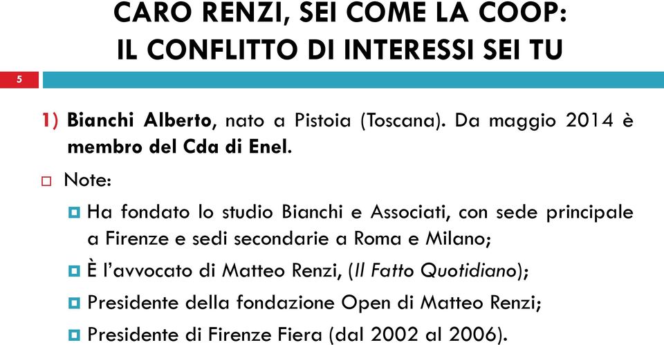 Ha fondato lo studio Bianchi e Associati, con sede principale a Firenze e sedi