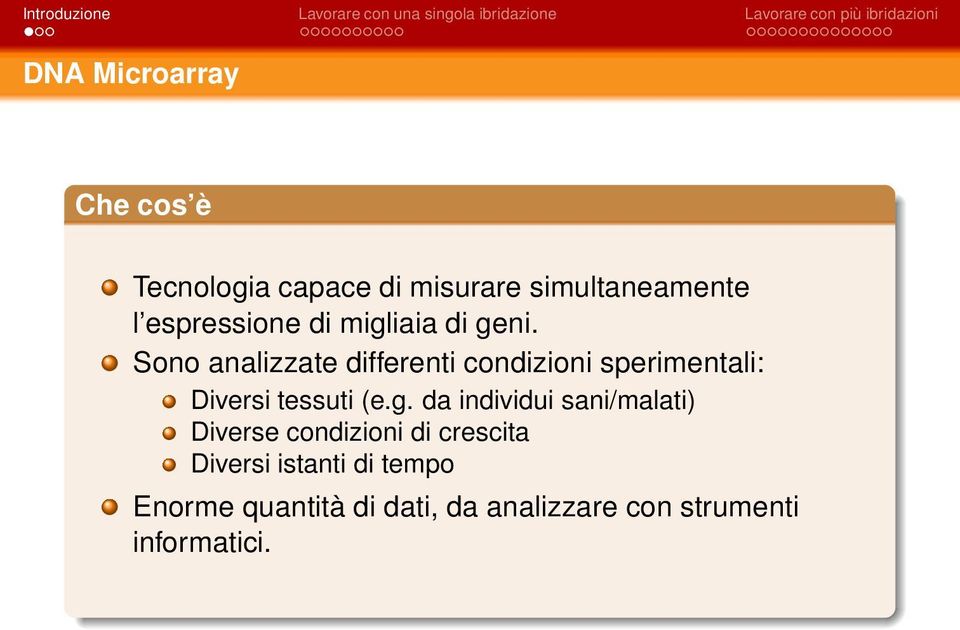 Sono analizzate differenti condizioni sperimentali: Diversi tessuti (e.g.