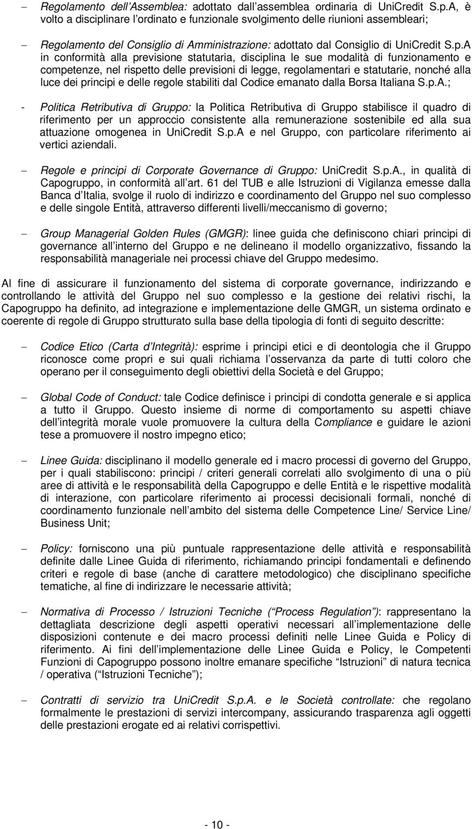 inare l ordinato e funzionale svolgimento delle riunioni assembleari; Regolamento del Consiglio di Amministrazione: adottato dal Consiglio di UniCredit S.p.