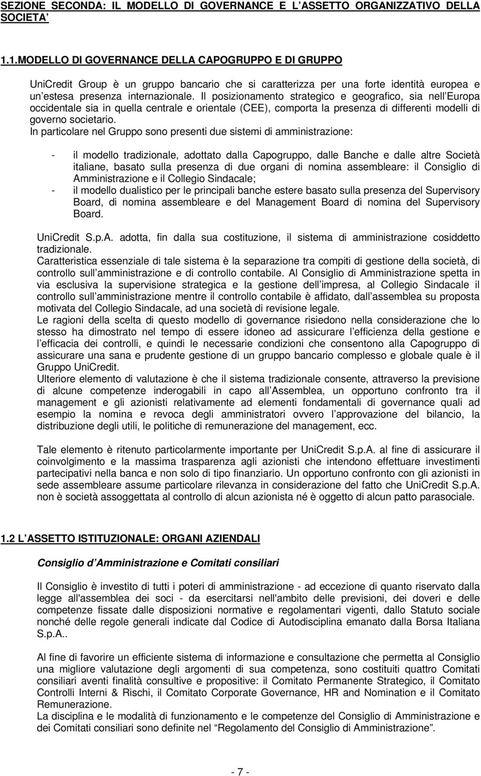 Il posizionamento strategico e geografico, sia nell Europa occidentale sia in quella centrale e orientale (CEE), comporta la presenza di differenti modelli di governo societario.