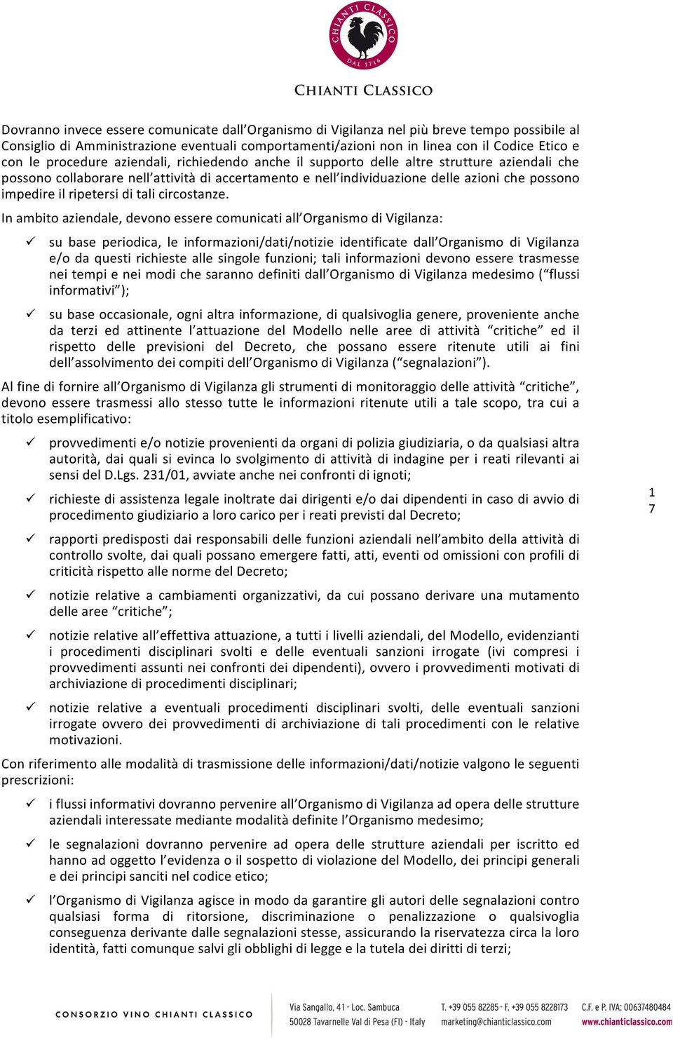 ripetersi di tali circostanze. In ambito aziendale, devono essere comunicati all Organismo di Vigilanza:!