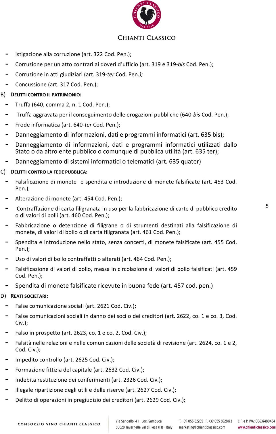 640- ter Cod. Pen.); - Danneggiamento di informazioni, dati e programmi informatici (art.