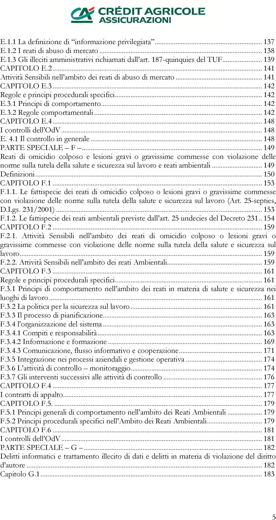 4.1 Il controllo in generale... 148 PARTE SPECIALE F.