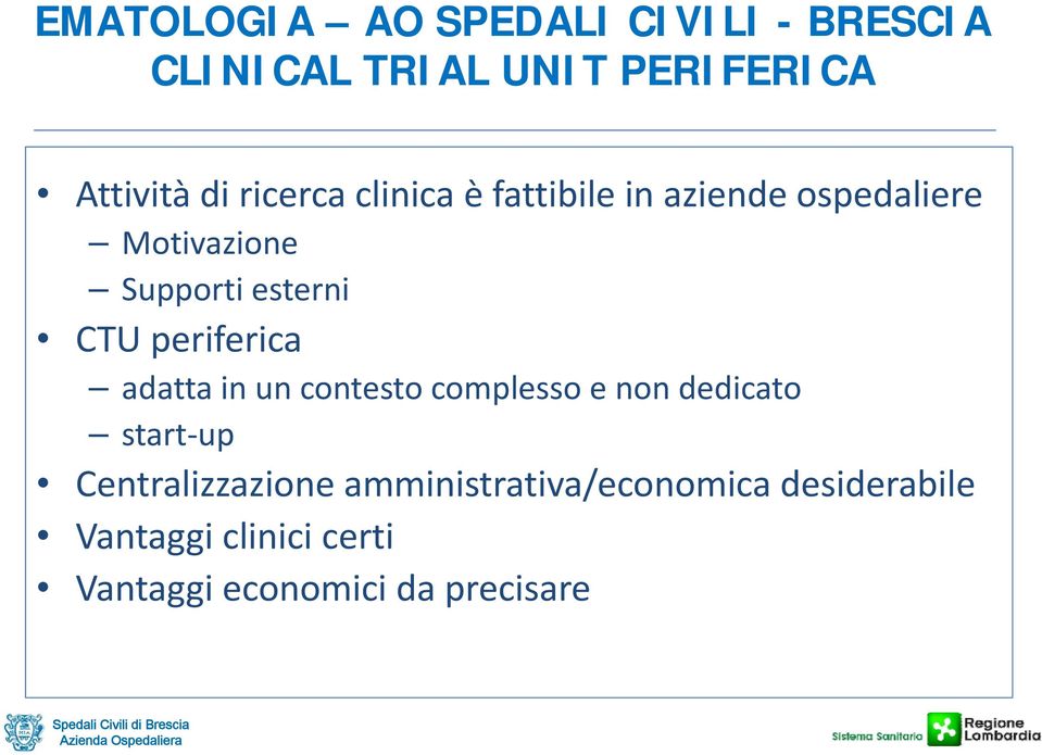 periferica adatta in un contesto complesso e non dedicato start up Centralizzazione