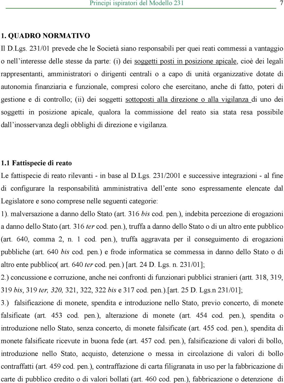 rappresentanti, amministratori o dirigenti centrali o a capo di unità organizzative dotate di autonomia finanziaria e funzionale, compresi coloro che esercitano, anche di fatto, poteri di gestione e