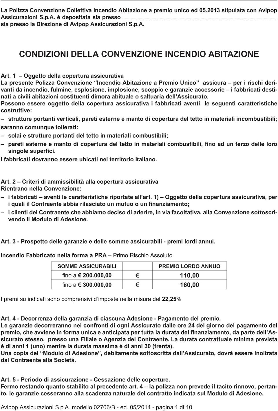 garanzie accessorie i fabbricati destinati a civili abitazioni costituenti dimora abituale o saltuaria dell Assicurato.