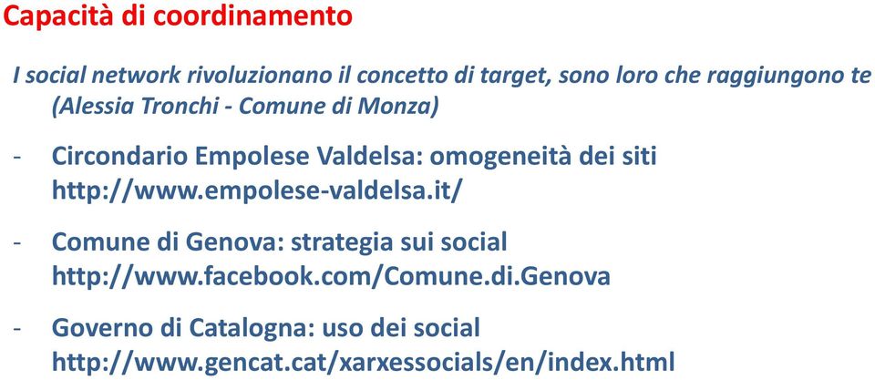siti http://www.empolese-valdelsa.it/ - Comune di Genova: strategia sui social http://www.facebook.