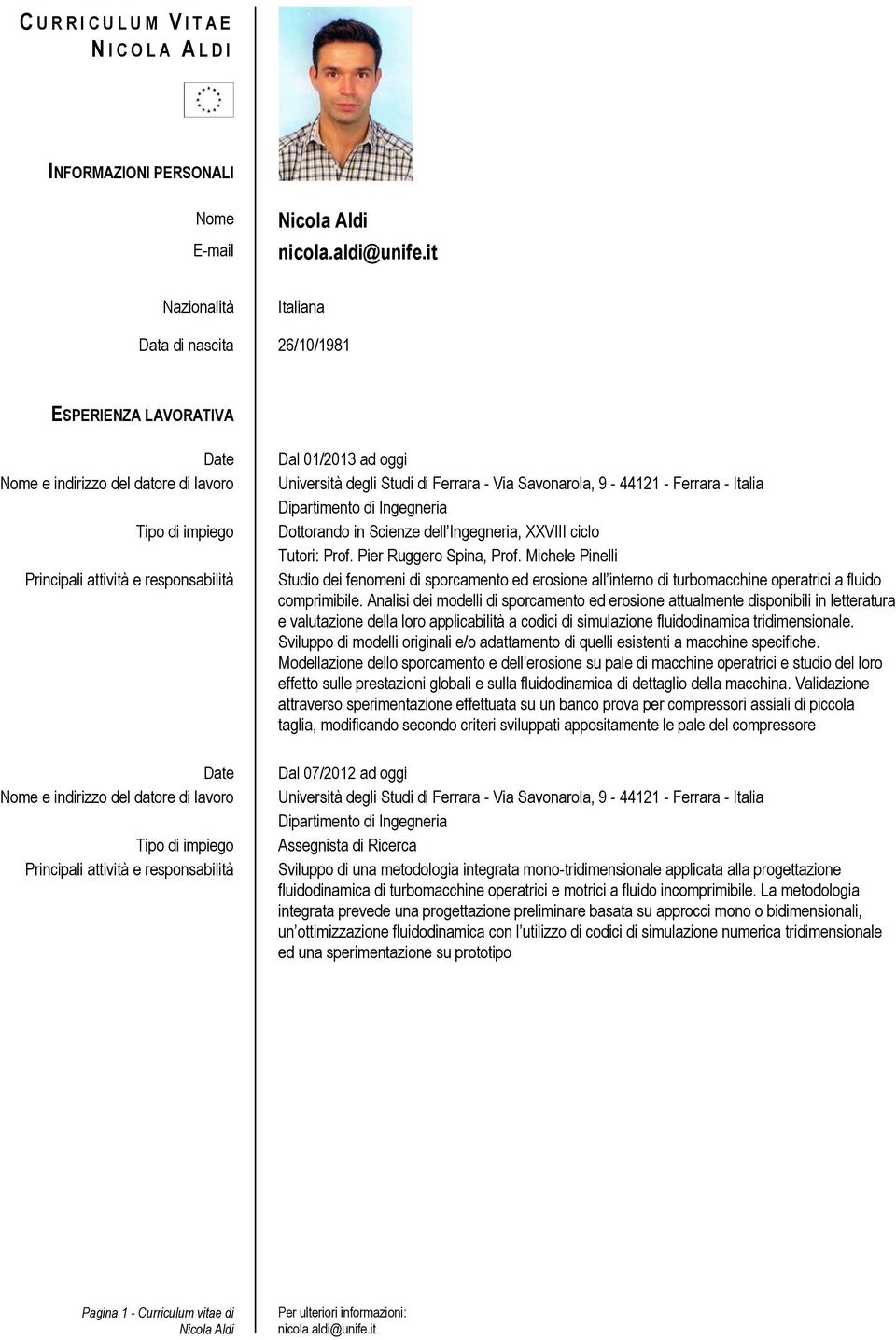 Savonarola, 9-44121 - Ferrara - Italia Dipartimento di Ingegneria Dottorando in Scienze dell Ingegneria, XXVIII ciclo Tutori: Prof. Pier Ruggero Spina, Prof.