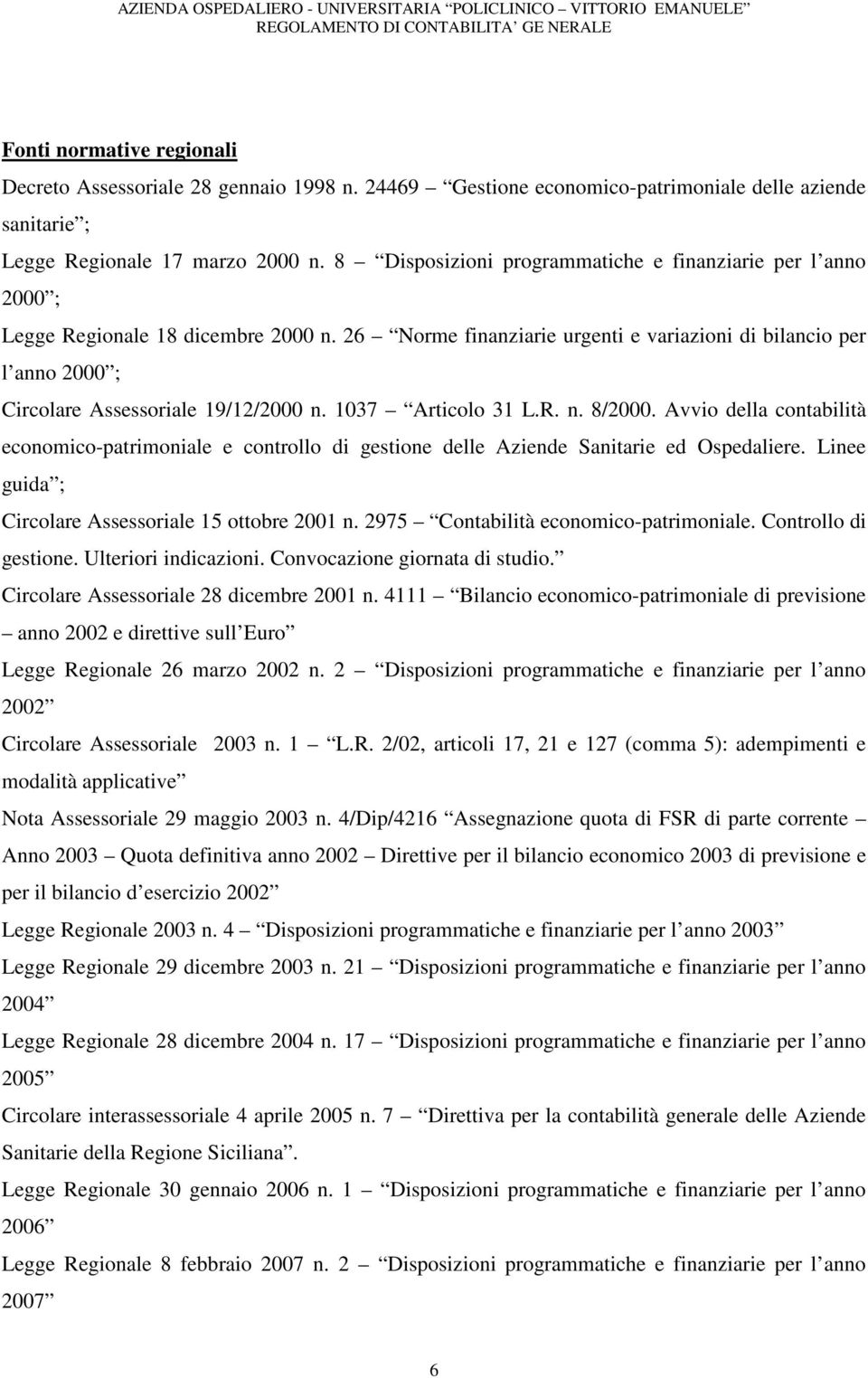 26 Norme finanziarie urgenti e variazioni di bilancio per l anno 2000 ; Circolare Assessoriale 19/12/2000 n. 1037 Articolo 31 L.R. n. 8/2000.