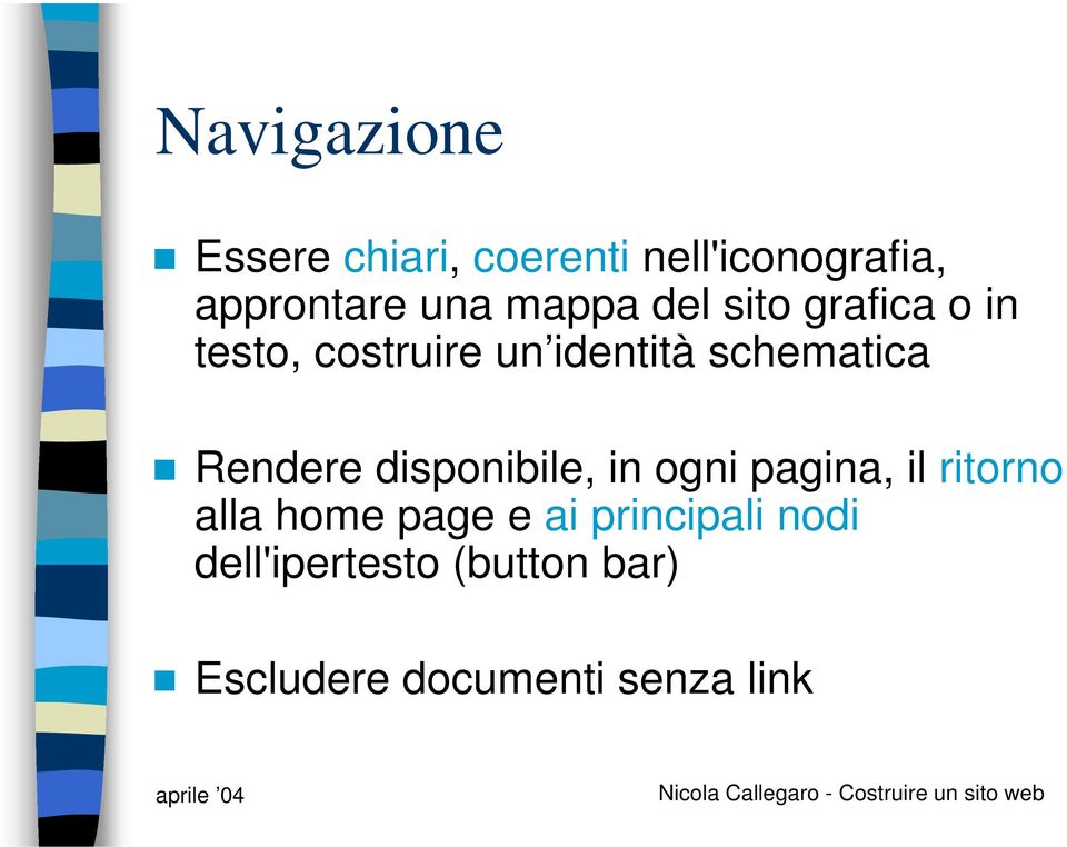 Rendere disponibile, in ogni pagina, il ritorno alla home page e ai