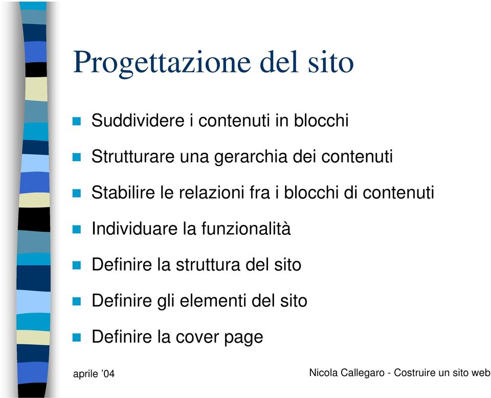 fra i blocchi di contenuti Individuare la funzionalità Definire