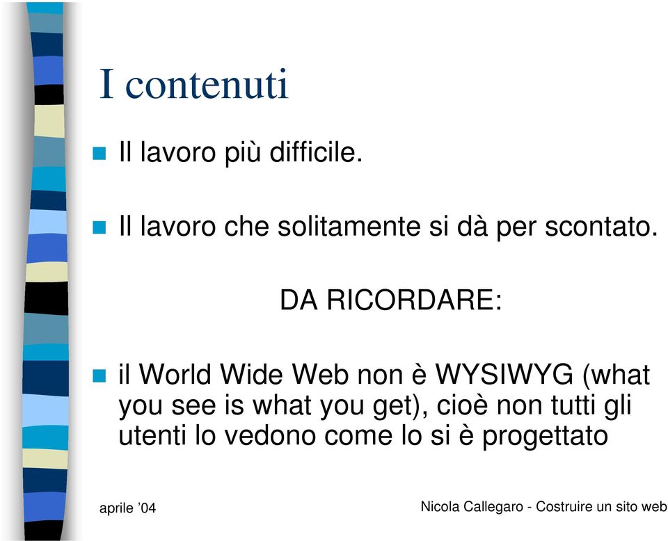 DA RICORDARE: il World Wide Web non è WYSIWYG (what