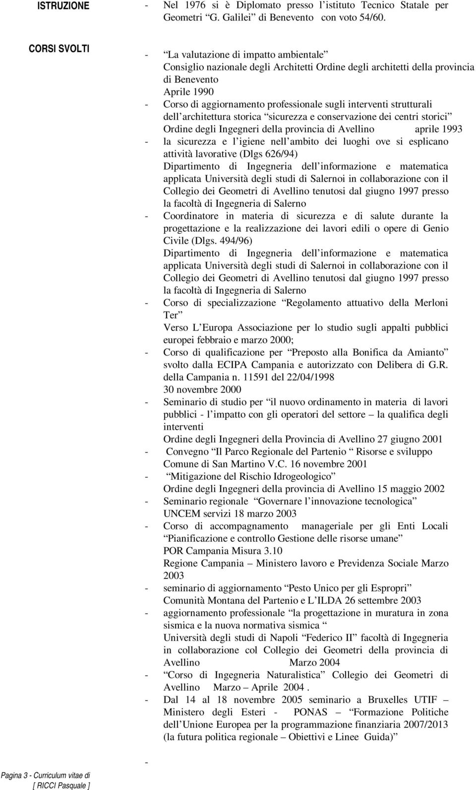 aggiornamento professionale sugli interventi strutturali dell architettura storica sicurezza e conservazione dei centri storici Ordine degli Ingegneri della provincia di Avellino aprile 1993 - la