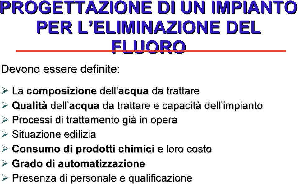 dell impianto Processi di trattamento già in opera Situazione edilizia Consumo di