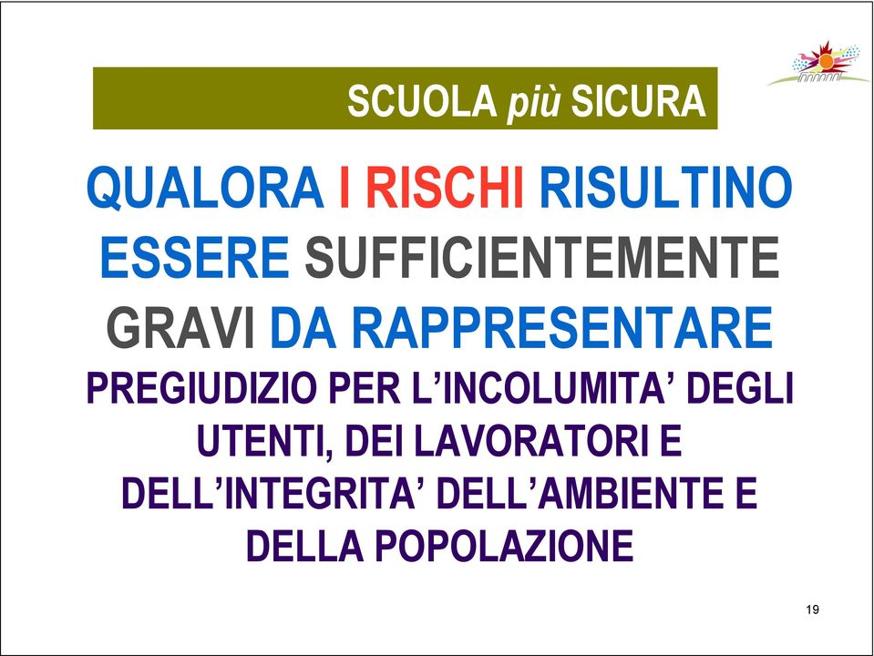 PREGIUDIZIO PER L INCOLUMITA DEGLI UTENTI, DEI