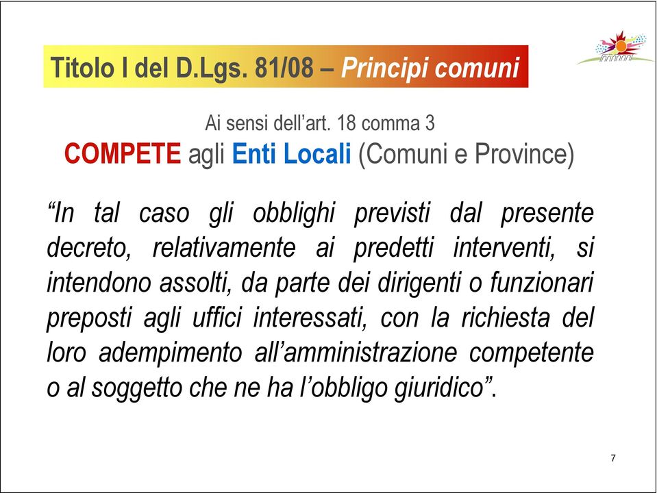 decreto, relativamente ai predetti interventi, si intendono assolti, da parte dei dirigenti o funzionari