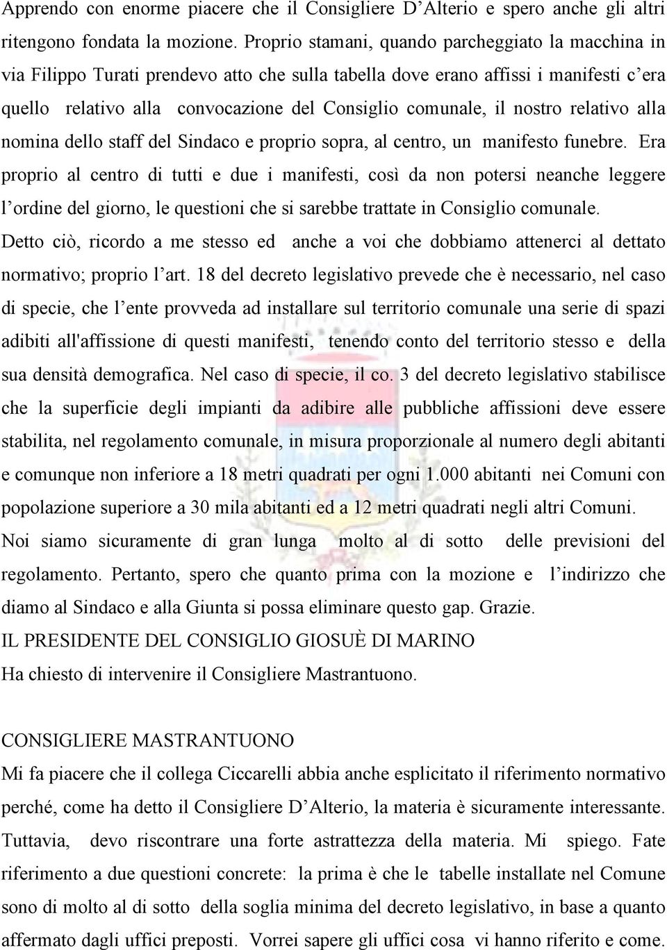 il nostro relativo alla nomina dello staff del Sindaco e proprio sopra, al centro, un manifesto funebre.