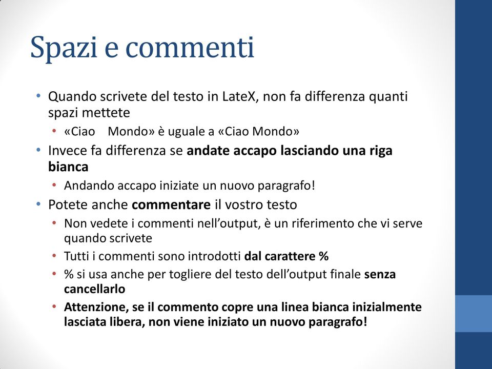 Potete anche commentare il vostro testo Non vedete i commenti nell output, è un riferimento che vi serve quando scrivete Tutti i commenti sono